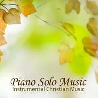 Piano Solo Music - Instrumental Christian Music