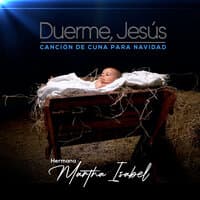 Duerme, Jesús (Canción de Cuna para Navidad)