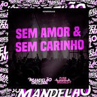 Sem Amor & Sem Carinho