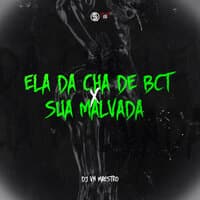 Ela da Cha de Bct X Sua Malvada