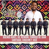 Buenos Aires, Gil Rendon, Corrido de Juan Santiago, Chuchin y José