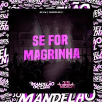 Se For Magrinha