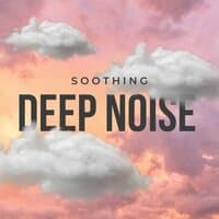 Soothing Deep Noise