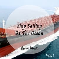 Ocean Music: Ship Sailing At The Ocean Vol. 1