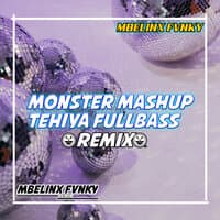 MONSTER MASHUP TEHIVA FULLBASS