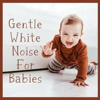 Gentle White Noise for Babies