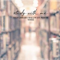 Study with Me: Old Library Hallways White Noise