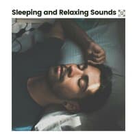 Sleeping and Relaxing Sounds