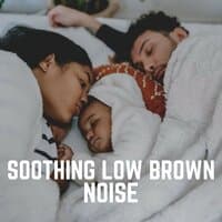 Soothing Low Brown Noise