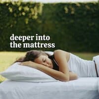 Deeper into the Mattress