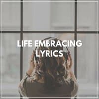 Life Embracing Lyrics