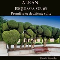 Alkan: Esquisses, Op. 63: Première et deuxième suite