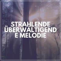 Strahlende üBerwältigende Melodie