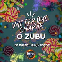 Vai Ter Que Chupar o Zubu