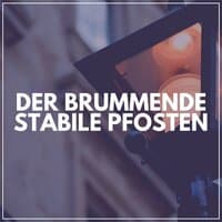 Der Brummende Stabile Pfosten