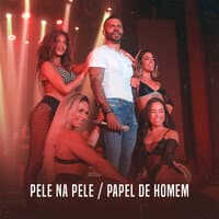 Pele na Pele / Papel de Homem