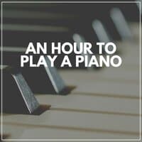 An Hour to Play a Piano