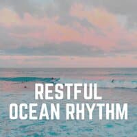 Restful Ocean Rhythm