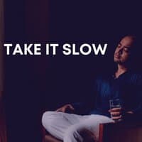 Take It Slow