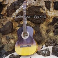 9 Latin Town Busking