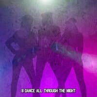 8 Dance All Through The Night