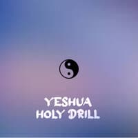 Yeshua Holy Drill