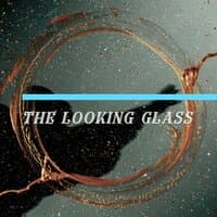 The Looking Glass