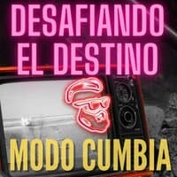 Desafiando el Destino- Modo Cumbia