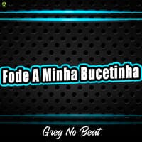 Fode a Minha Bucetinha