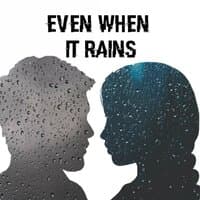 Even When It Rains