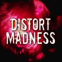 Distort Madness