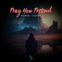 Pray You Pretend