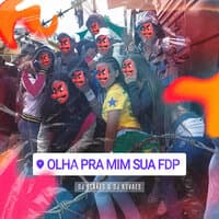 Olha pra Mim Sua Fdp