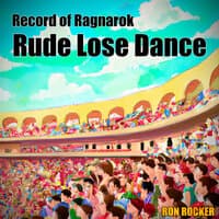 Record of Ragnarok - Rude Lose Dance