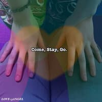 Come, Stay, Go