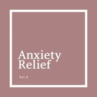 Anxiety Relief Vol.2