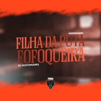 Filha da Puta Fofoqueira