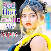 Soti Huyi Ankho Me Sapne