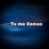 Tu me llamas