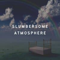 Slumbersome Atmosphere