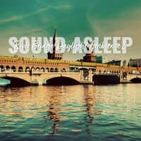 Sound Asleep: River Bridge Daylight Ambience 2