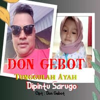 Tunggulah Ayah Dipintu Sarugo