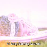 61 Baby Calming Sounds