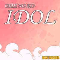 Oshi No Ko - Idol