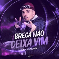 Breca Não Deixa Vim