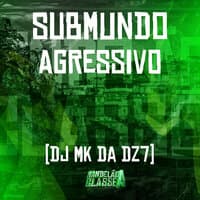 Submundo Agressivo