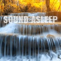 Sound Asleep: Relaxing Stream of Water Flowing Ambience