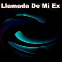 Llamada De Mi Ex