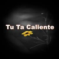 Tu Ta Caliente