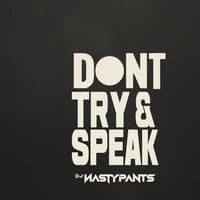 Dont Try and Speak